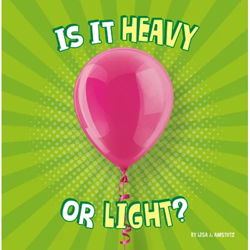Is It Heavy or Light? - Hardcover