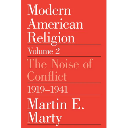 Modern American Religion, Volume 2: The Noise of Conflict, 1919-1941 - Paperback
