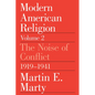 Modern American Religion, Volume 2: The Noise of Conflict, 1919-1941 - Paperback