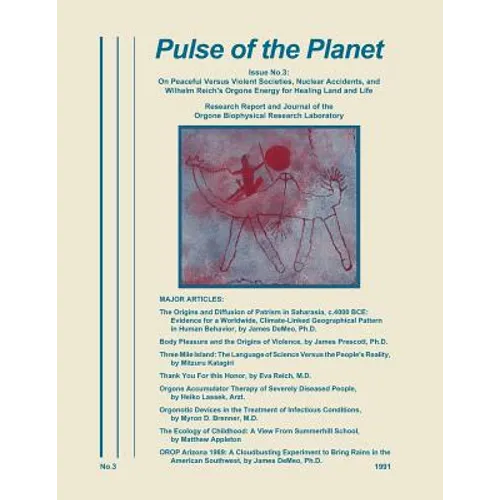 Pulse of the Planet No.3: On Peaceful Versus Violent Societies, Nuclear Accidents, and Wilhelm Reich's Orgone Energy for Healing Land and Life - Paperback