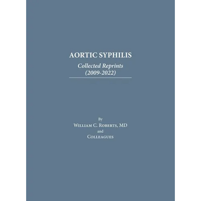 Aortic Syphilis: Collected Reprints (2009-2022): Collected Reprints (1977-2019) - Hardcover