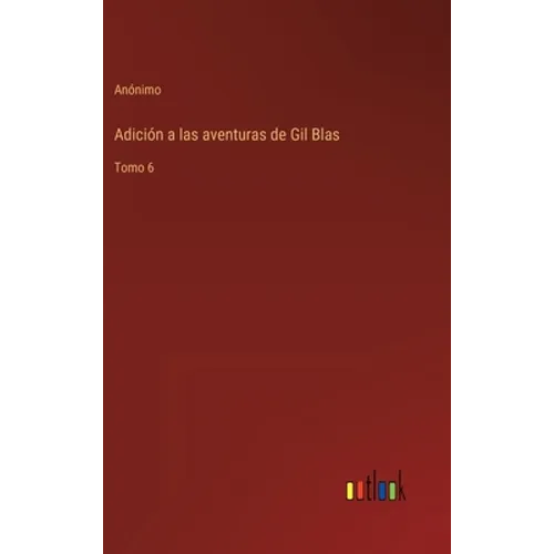 Adición a las aventuras de Gil Blas: Tomo 6 - Hardcover