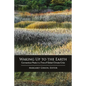 Waking Up to the Earth: Connecticut Poets in a Time of Global Climate Crisis - Paperback