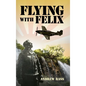 Flying with Felix - Hardcover
