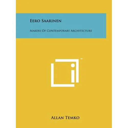 Eero Saarinen: Makers Of Contemporary Architecture - Paperback