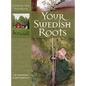 Your Swedish Roots: A Step by Step Handbook - Hardcover