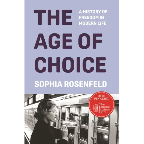The Age of Choice: A History of Freedom in Modern Life - Hardcover