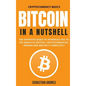 Bitcoin in a Nutshell: The definitive guide to introduce you to the world of Bitcoin, cryptocurrencies, trading and master it completely - Hardcover