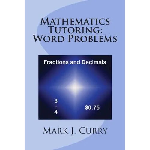 Mathematics Tutoring: Word Problems - Fractions and Decimals - Paperback