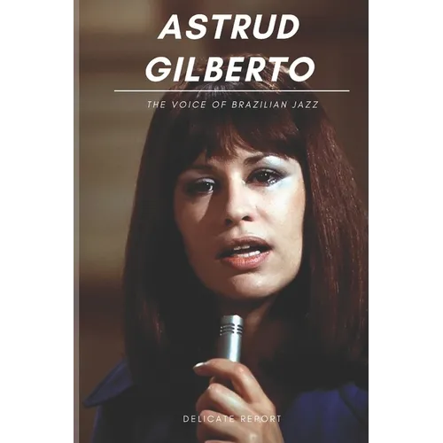 Astrud Gilberto: The Voice of Brazilian Jazz - Paperback