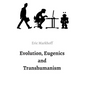 Evolution, Eugenics and Transhumanism - Hardcover