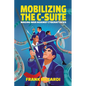 Mobilizing the C-Suite: Waging War Against Cyberattacks - Paperback