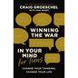 Winning the War in Your Mind for Teens: Change Your Thinking, Change Your Life - Hardcover