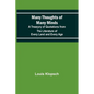 Many Thoughts of Many Minds; A Treasury of Quotations from the Literature of Every Land and Every Age - Paperback