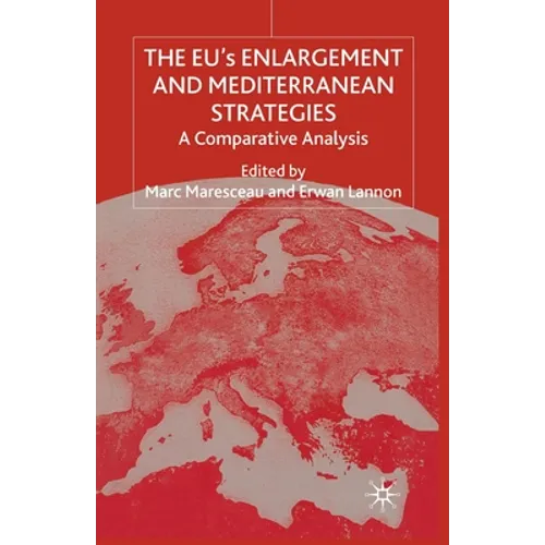 The Eus Enlargement and Mediterranean Strategies: A Comparative Analysis - Paperback