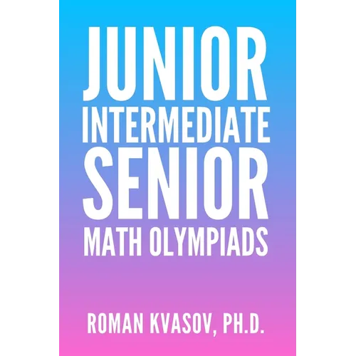 Junior, Intermediate and Senior Math Olympiads - Paperback