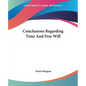 Conclusions Regarding Time And Free Will - Paperback