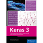 Keras 3: The Comprehensive Guide to Deep Learning with the Keras API and Python - Paperback