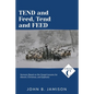 Tend and Feed, Tend and Feed: Cycle C Sermons Based on the Gospel Lessons for Advent, Christmas, and Epiphany - Paperback