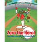 Zero the Hero!: Zero Helps a Curveball That Wouldn't Curve - Paperback