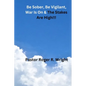 Be Sober. Be Vigilant, war Is On & The Stakes Are High!!! - Paperback