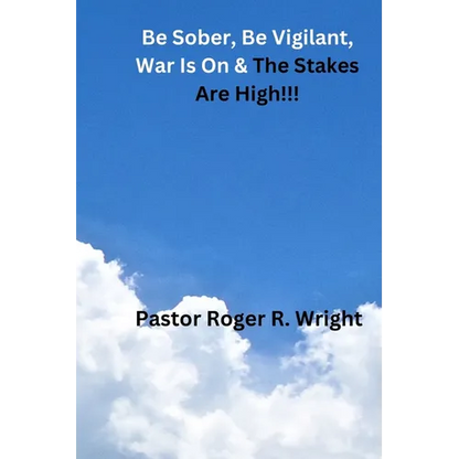 Be Sober. Be Vigilant, war Is On & The Stakes Are High!!! - Paperback