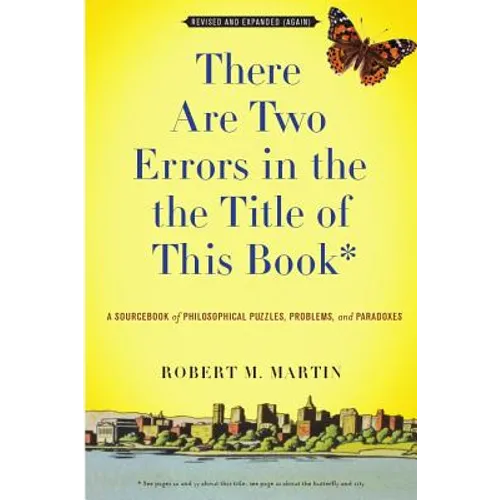 There Are Two Errors in the the Title of This Book, Revised and Expanded (Again): A Sourcebook of Philosophical Puzzles, Problems, and Paradoxes - Paperback