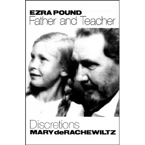 Ezra Pound, Father & Teacher: Discretions - Paperback