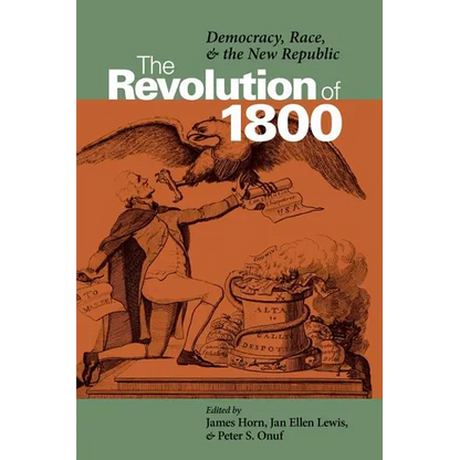 The Revolution of 1800: Democracy, Race, and the New Republic - Paperback
