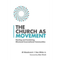 The Church as Movement: Starting and Sustaining Missional-Incarnational Communities - Paperback