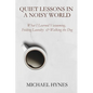 Quiet Lessons in a Noisy World: What I Learned Vacuuming, Folding Laundry & Walking the Dog - Paperback