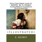 Five Children and It. NOVEL by: E. Nesbit (Children's Classics) (Illustrated): (Illustrated) - Paperback