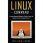 Linux Command: A Comprehensive Beginners Guide to Learn the Realms of Linux Command from A-Z - Hardcover