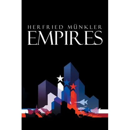 Empires: The Logic of World Domination from Ancient Rome to the United States - Paperback