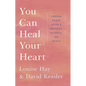You Can Heal Your Heart: Finding Peace After a Breakup, Divorce, or Death - Paperback