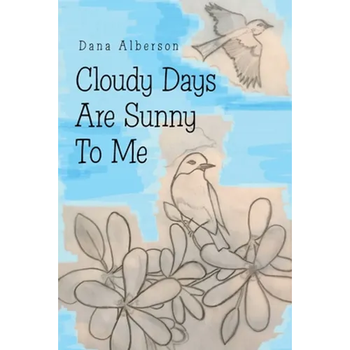 Cloudy Days Are Sunny to Me - Paperback
