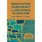 Negotiating Democracy and Religious Pluralism: India, Pakistan, and Turkey - Paperback