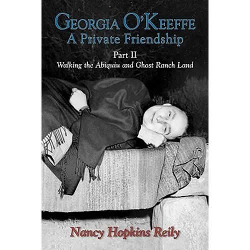 Georgia O'Keeffe, a Private Friendship, Part II - Hardcover