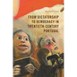 From Dictatorship to Democracy in Twentieth-Century Portugal - Hardcover