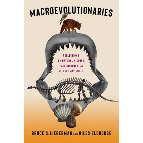 Macroevolutionaries: Reflections on Natural History, Paleontology, and Stephen Jay Gould - Hardcover