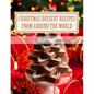 Christmas Dessert Recipes from Around the World: Sweets to make your holiday merry and bright - Paperback