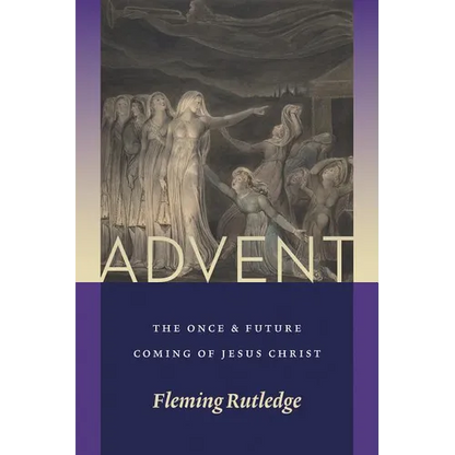 Advent: The Once and Future Coming of Jesus Christ - Paperback