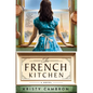 The French Kitchen: USA Today Bestselling Historical Romance Set in WWII France, Post-War Paris, and the World of Julia Child - Paperback