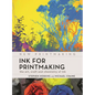 Ink for Printmaking: The Art, Craft and Chemistry of Ink - Paperback