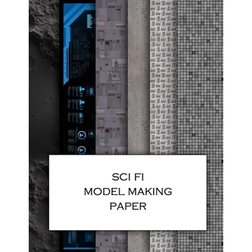 Sci Fi Model Making Paper: Science fiction minatures textured paper for decorating models, spaceships, landscapes and dollhouses. Beautiful sets - Paperback