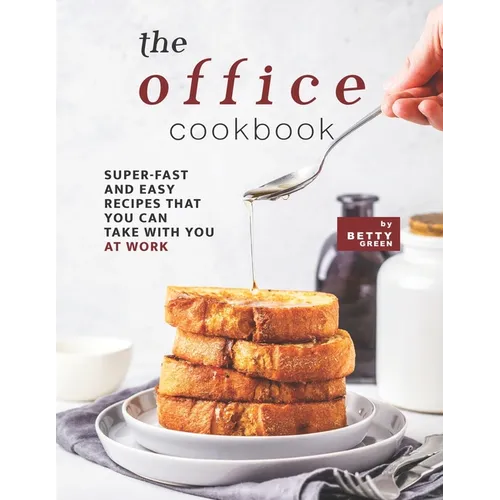 The Office Cookbook: Super-Fast and Easy Recipes That You Can Take with You at Work - Paperback