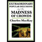 Extraordinary Popular Delusions and the Madness of Crowds - Paperback