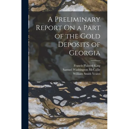 A Preliminary Report On a Part of the Gold Deposits of Georgia - Paperback