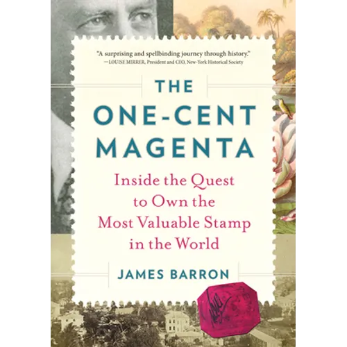 The One-Cent Magenta: Inside the Quest to Own the Most Valuable Stamp in the World - Hardcover