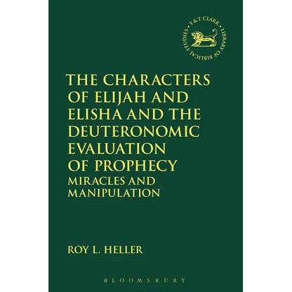 The Characters of Elijah and Elisha and the Deuteronomic Evaluation of Prophecy: Miracles and Manipulation - Paperback